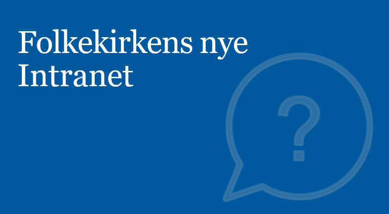 Grafisk fremstilling med teksten Folkekirkens nye intranet